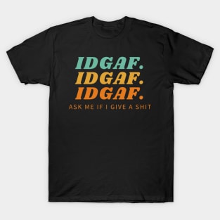 IDGAF Statement Shirt T-Shirt